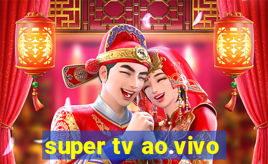 super tv ao.vivo